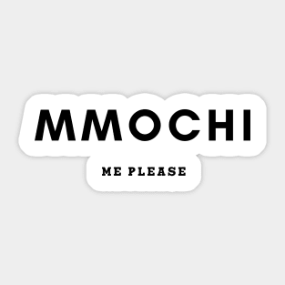 Mmochi Me Please Sticker